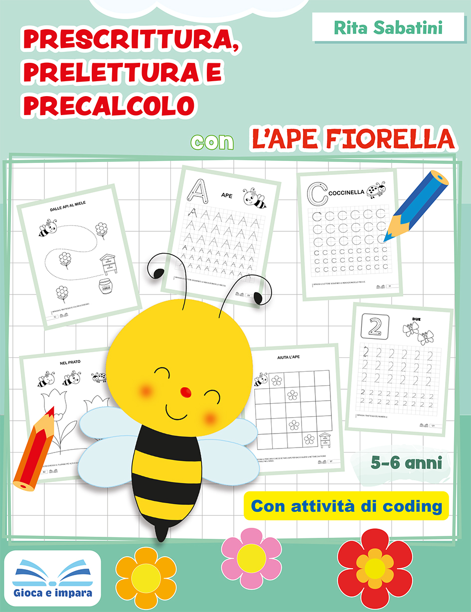 Libri prescolari Gioco e imparo (5-6 anni): Prescrittura, prelettura,  precalcolo con l'ape Fiorella - soloscuola